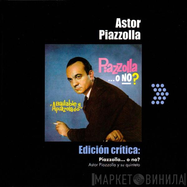 Astor Piazzolla Y Su Quinteto  - Piazzolla... O No? Bailable y Apiazolado