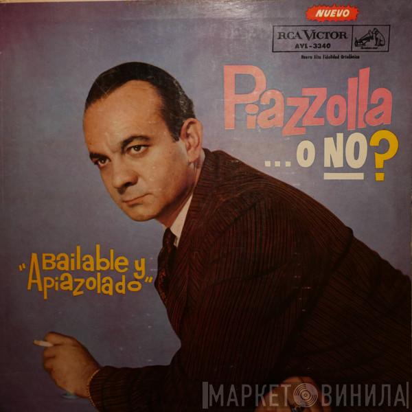  Astor Piazzolla Y Su Quinteto  - Piazzolla o No? Bailable y Apiazolado