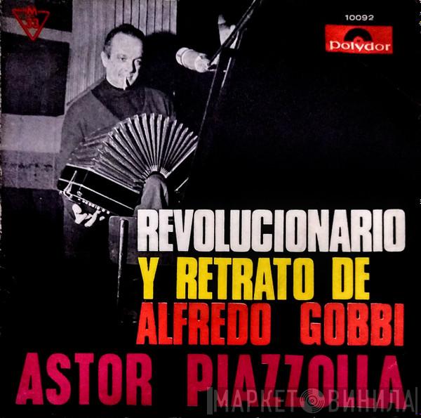  Astor Piazzolla Y Su Quinteto  - Revolucionario Y Retrato De Alfredo Gobbi