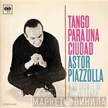  Astor Piazzolla Y Su Quinteto  - Tango Para Una Ciudad