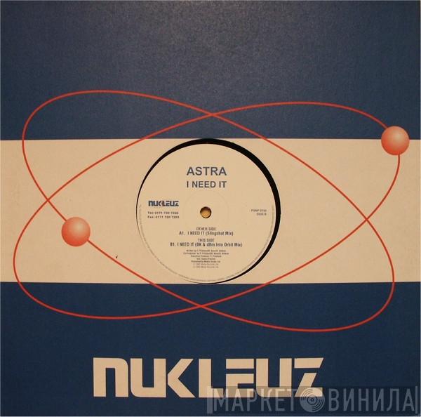 Astra - I Need It
