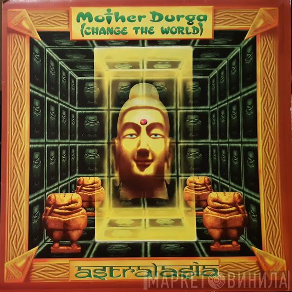 Astralasia - Mother Durga (Change The World)