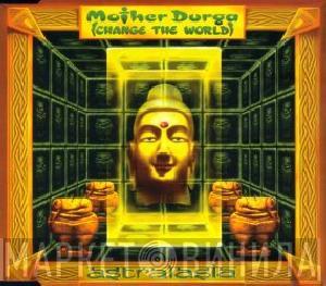  Astralasia  - Mother Durga (Change The World)