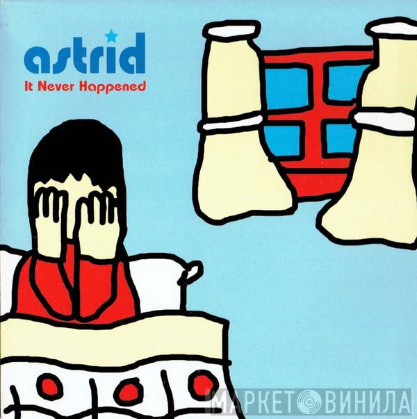 Astrid  - It Never Happened