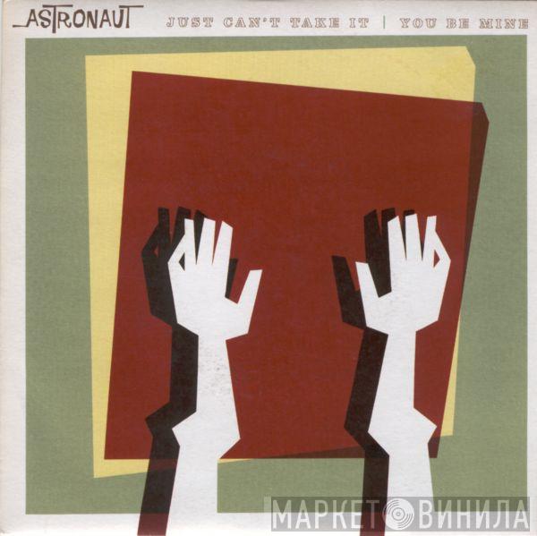 Astronaut  - Just Can't Take It