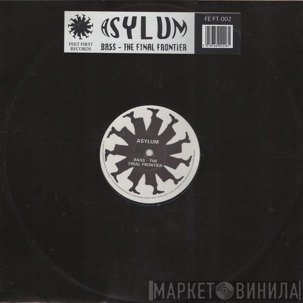  Asylum   - Bass - The Final Frontier