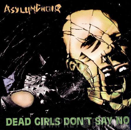 Asylum Choir  - Dead Girls Don't Say No