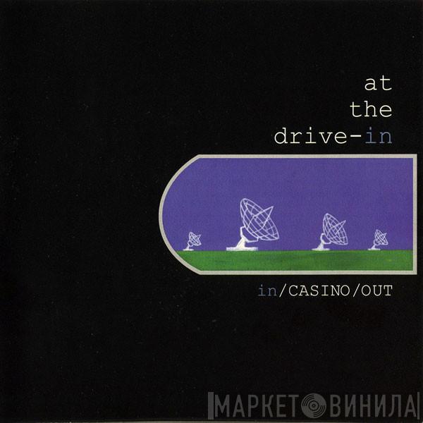 At The Drive-In - In/Casino/Out
