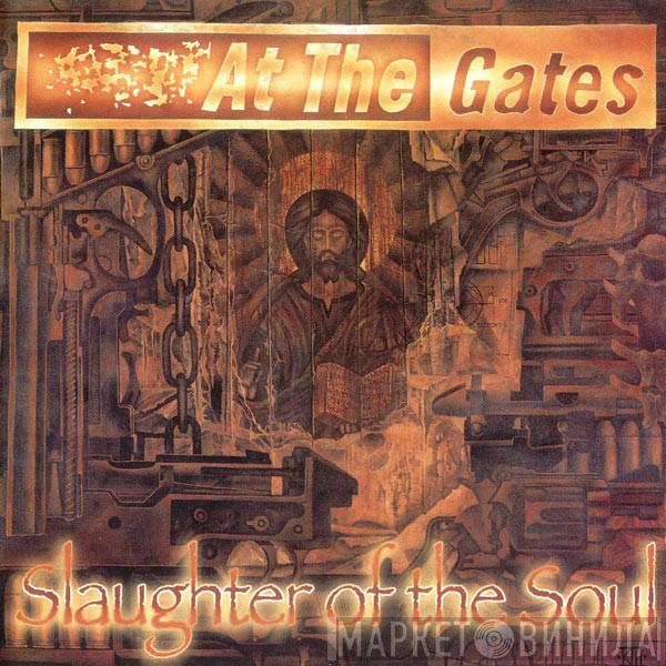  At The Gates  - Slaughter Of The Soul