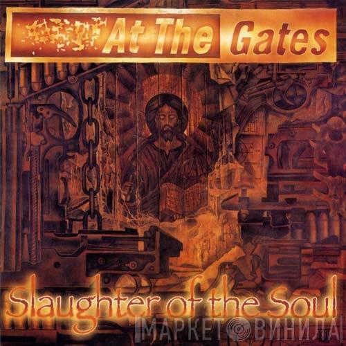  At The Gates  - Slaughter Of The Soul