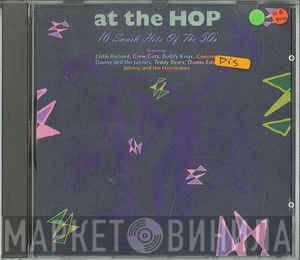  - At The Hop - 16 Smash Hits Of The 50's