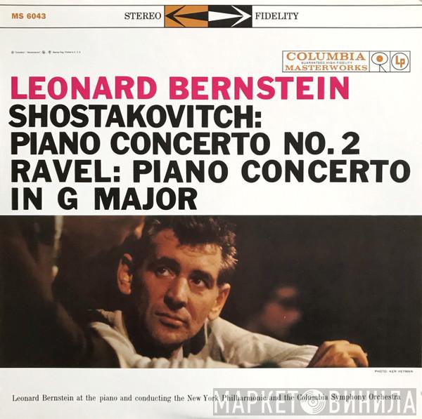 At The Piano And Conducting The Leonard Bernstein And The The New York Philharmonic Orchestra - Columbia Symphony Orchestra / Dmitri Shostakovich  Maurice Ravel  - Piano Concerto No. 2 / Piano Concerto In G Major