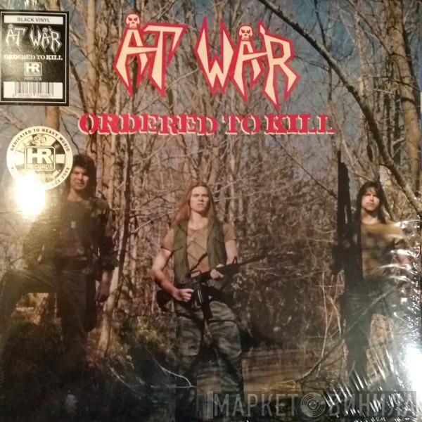 At War - Ordered To Kill