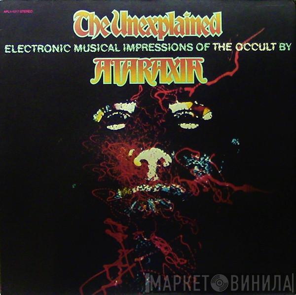  Ataraxia   - The Unexplained (Electronic Musical Impressions Of The Occult)