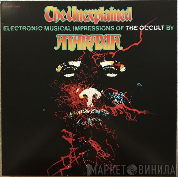  Ataraxia   - The Unexplained (Electronic Musical Impressions Of The Occult)