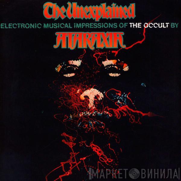  Ataraxia   - The Unexplained (Electronic Musical Impressions Of The Occult)