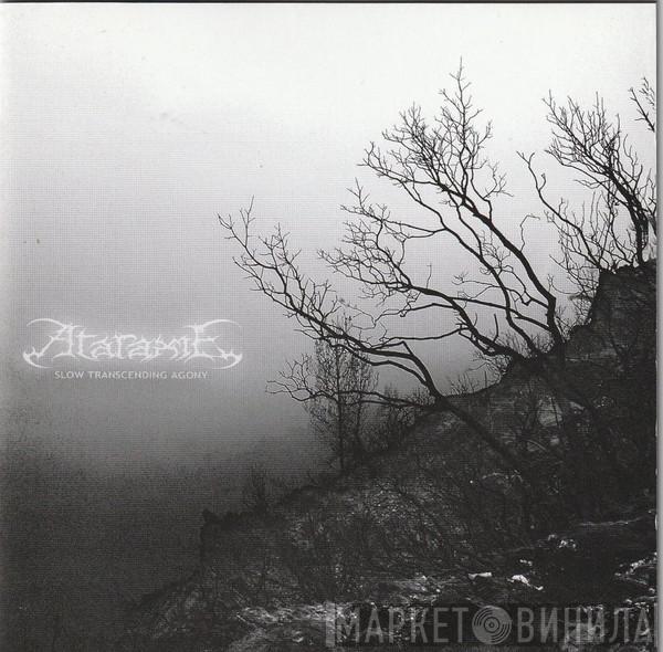  Ataraxie  - Slow Transcending Agony
