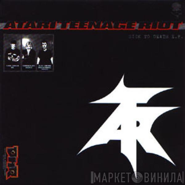 Atari Teenage Riot - Sick To Death E.P.
