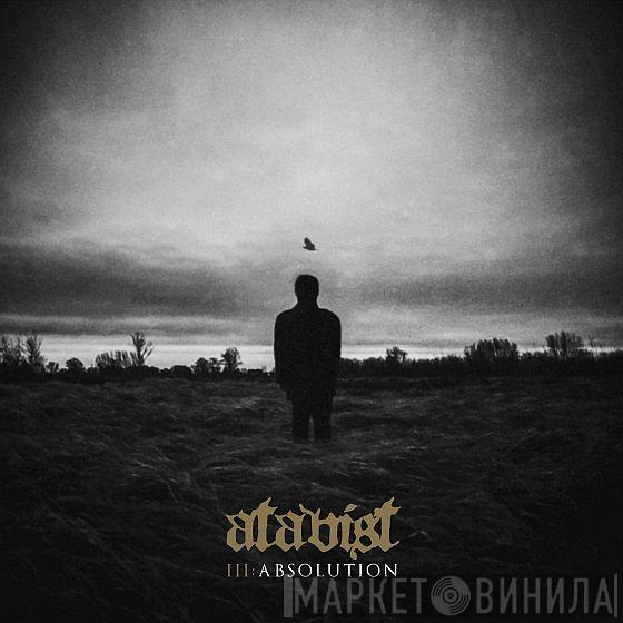 Atavist  - III: ABSOLUTION