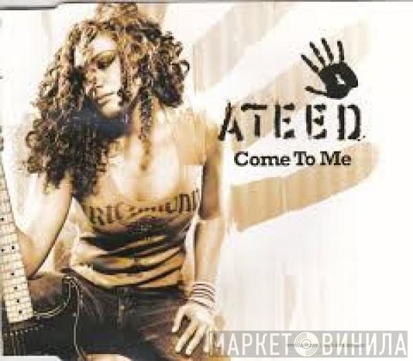 Ateed - Come To Me