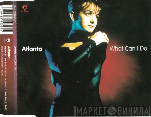  Atlanta   - What Can I Do