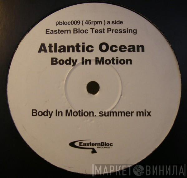 Atlantic Ocean - Body In Motion
