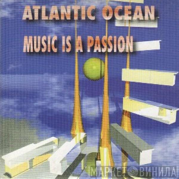  Atlantic Ocean  - Music Is A Passion