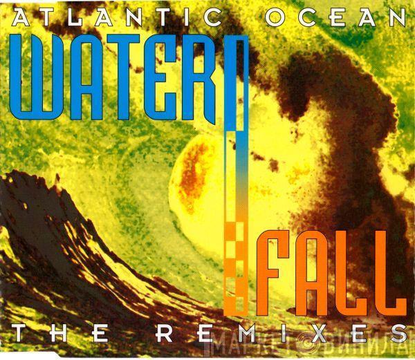  Atlantic Ocean  - Waterfall (The Remixes)