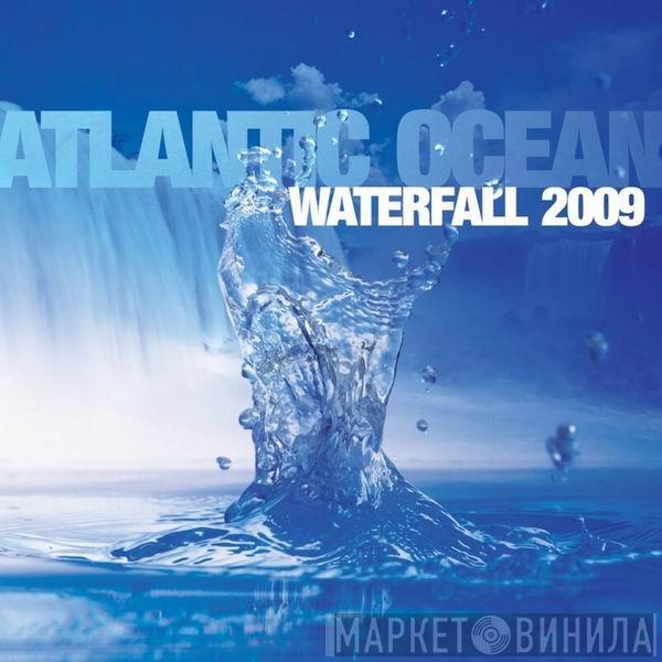  Atlantic Ocean  - Waterfall 2009 (B.o.S. Edit)