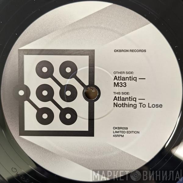 Atlantiq - M33 / Nothing To Lose
