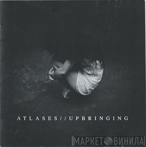 Atlases - Upbringing