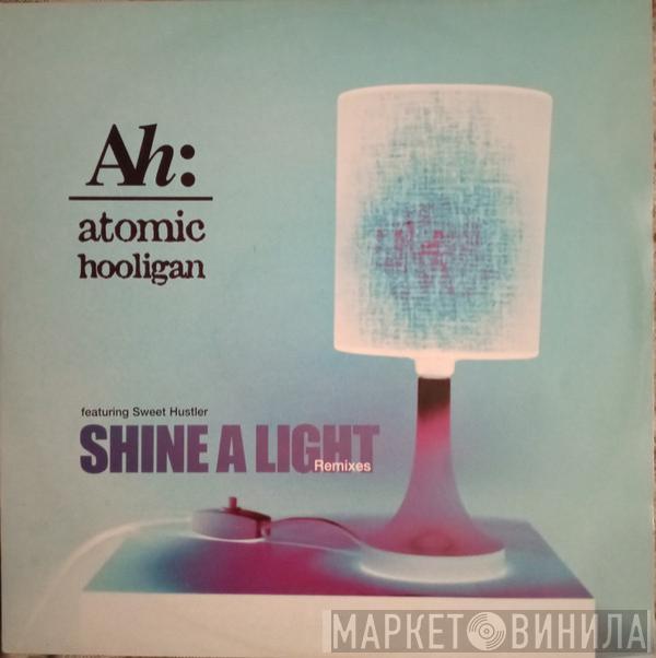 Atomic Hooligan - Shine A Light (Remixes)