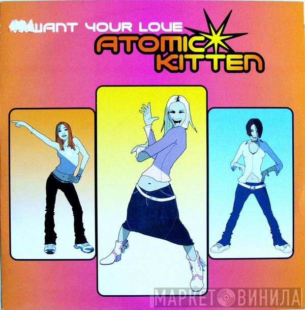 Atomic Kitten - I Want Your Love