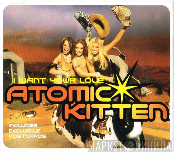  Atomic Kitten  - I Want Your Love