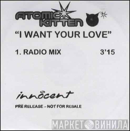 Atomic Kitten - I Want Your Love