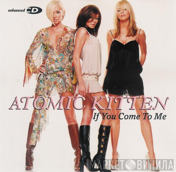 Atomic Kitten - If You Come To Me