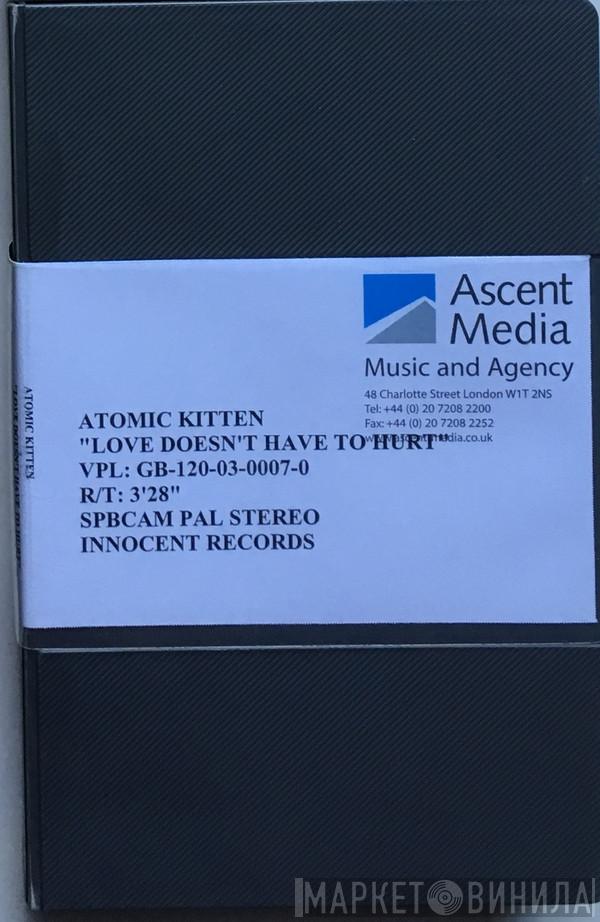 Atomic Kitten  - Love Doesn't Have To Hurt