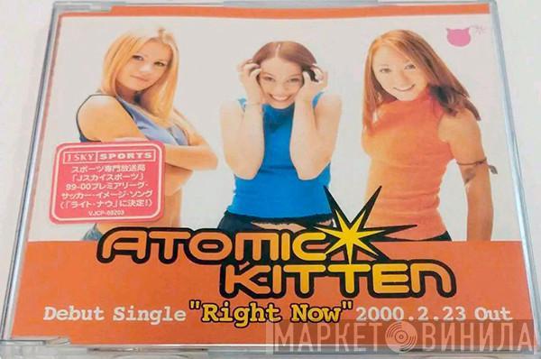  Atomic Kitten  - Right Now