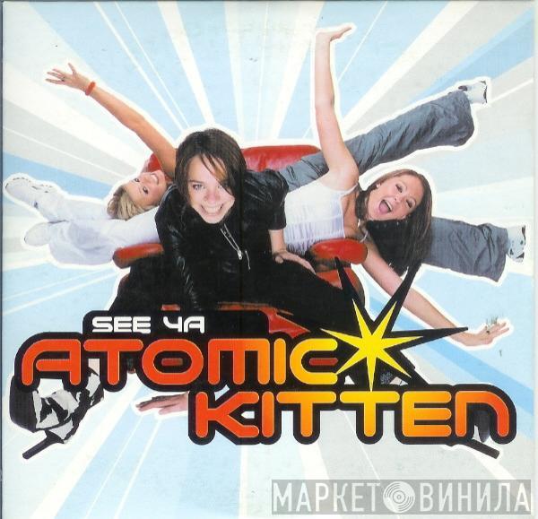  Atomic Kitten  - See Ya