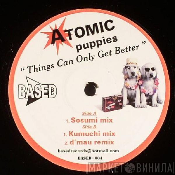 Atomic Puppies - Things Can Only Get Better