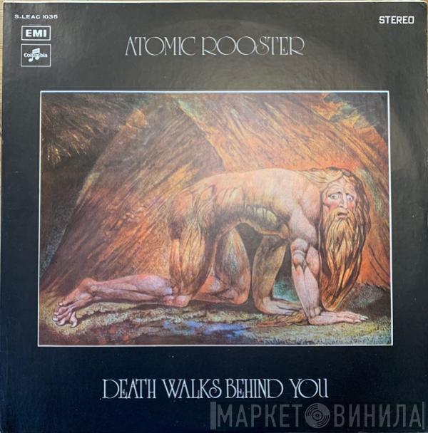  Atomic Rooster  - Death Walks Behind You