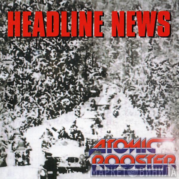  Atomic Rooster  - Headline News