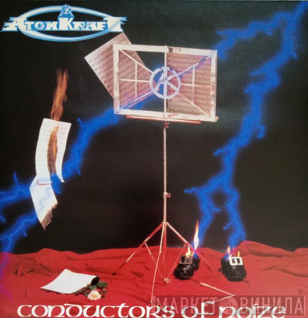 Atomkraft - Conductors Of  Noize