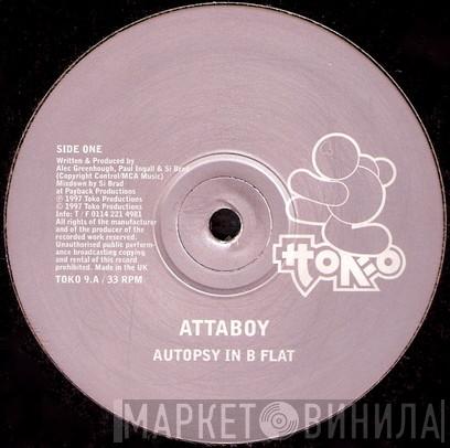 Attaboy - Autopsy In B Flat
