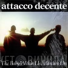 Attacco Decente - The Baby Within Us Marches On
