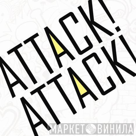 Attack! Attack! - Attack! Attack!