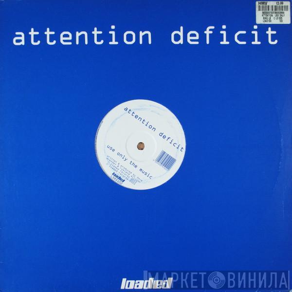 Attention Deficit - Use Only The Drugs / Use Only The Music