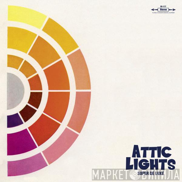 Attic Lights  - Super De Luxe