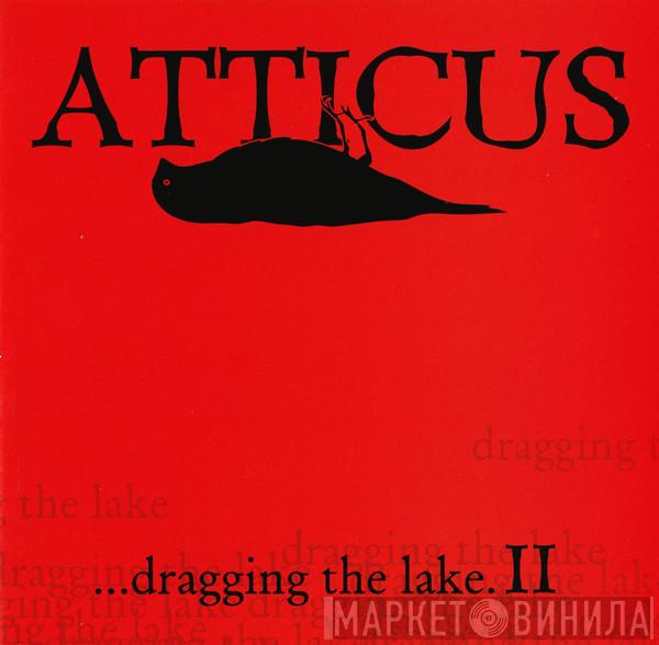  - Atticus ...Dragging The Lake II