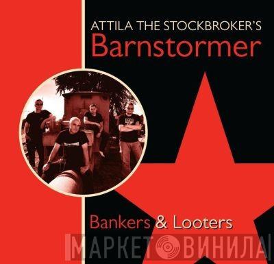  Attila The Stockbroker's Barnstormer  - Bankers & Looters